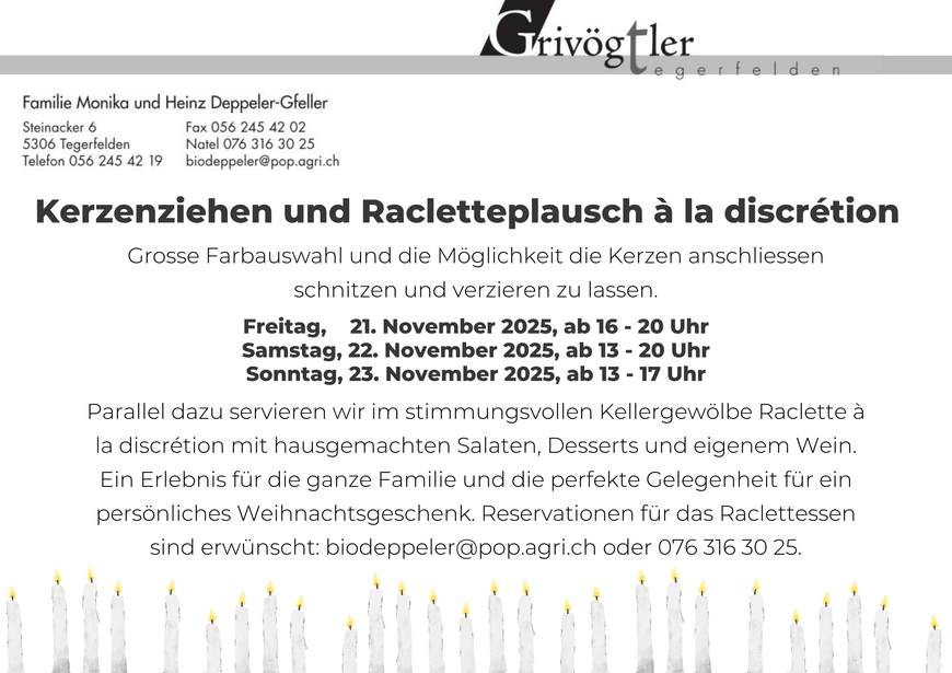 Grosse Farbauswahl und die Möglichkeit die Kerzen anschliessen schnitzen und verzieren zu lassen. Freitag, 21. November 2025, ab 16 - 20 Uhr Samstag, 22. November 2025, ab 13 - 20 Uhr Sonntag, 23. November 2025, ab 13 - 17 Uhr